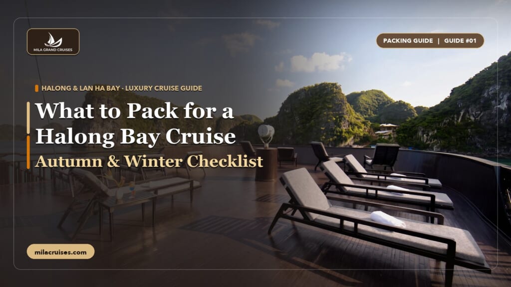 What to Pack for a Halong Bay Cruise: Autumn & Winter Checklist — Mila Cruises